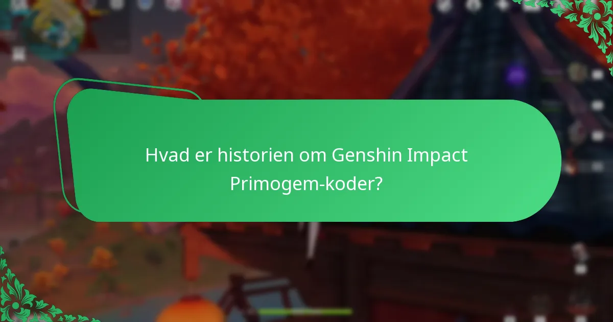 Hvad er historien om Genshin Impact Primogem-koder?