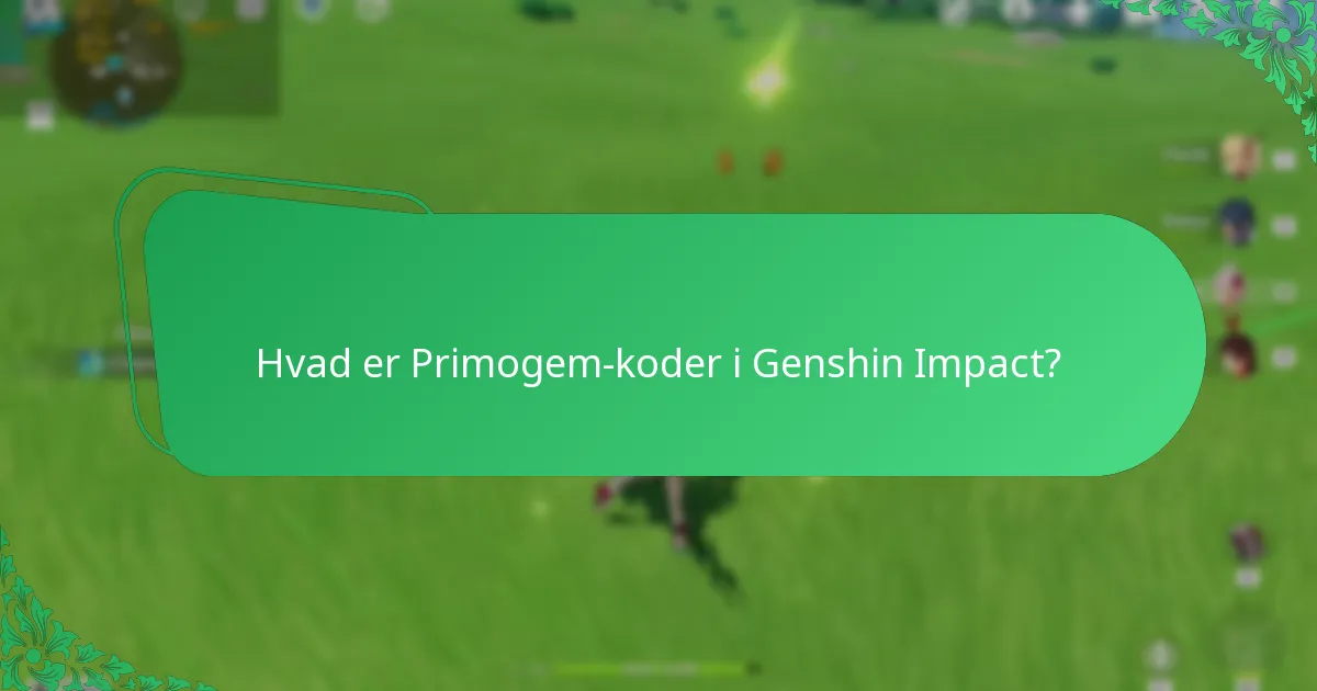 Hvilke er de nyeste gyldige Primogem-koder?