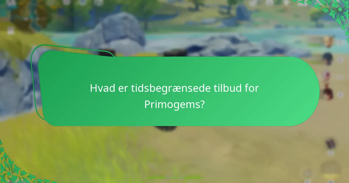Hvad er tidsbegrænsede tilbud for Primogems?