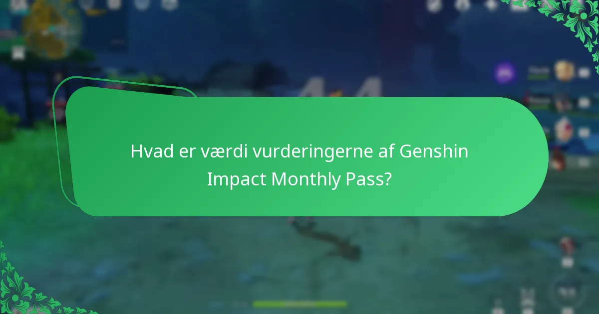 Hvad er værdi vurderingerne af Genshin Impact Monthly Pass?