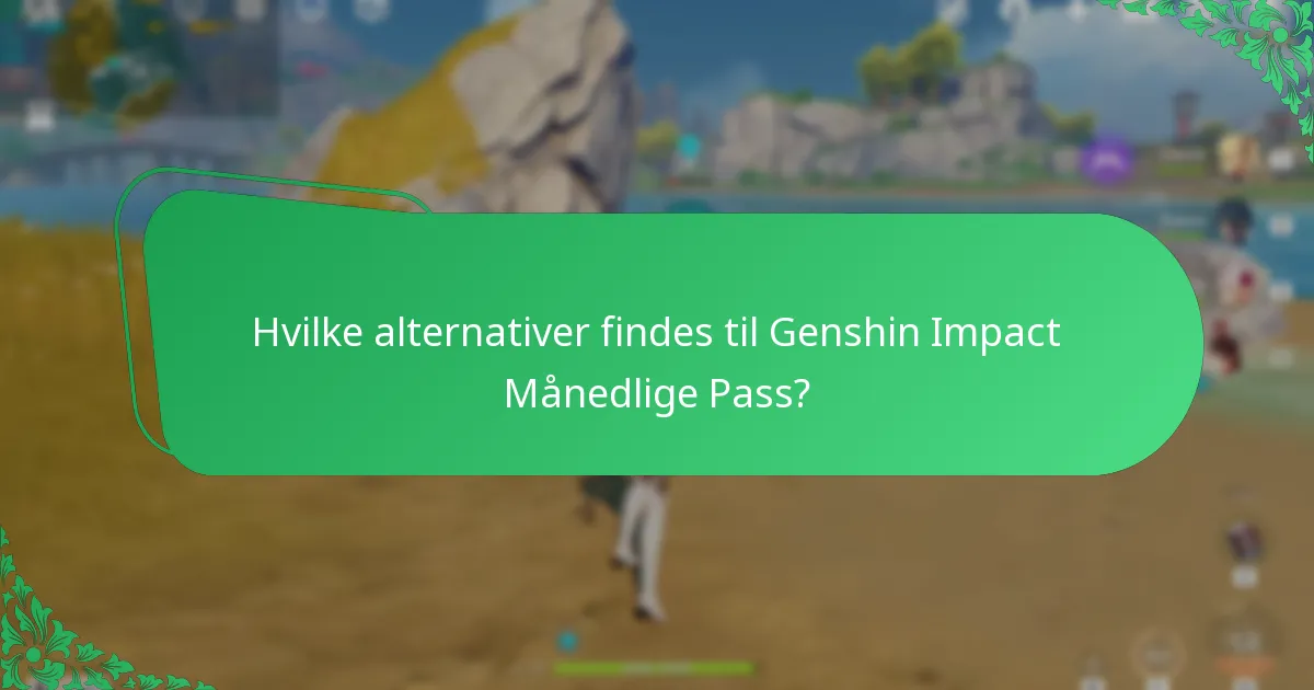 Hvilke alternativer findes til Genshin Impact Månedlige Pass?
