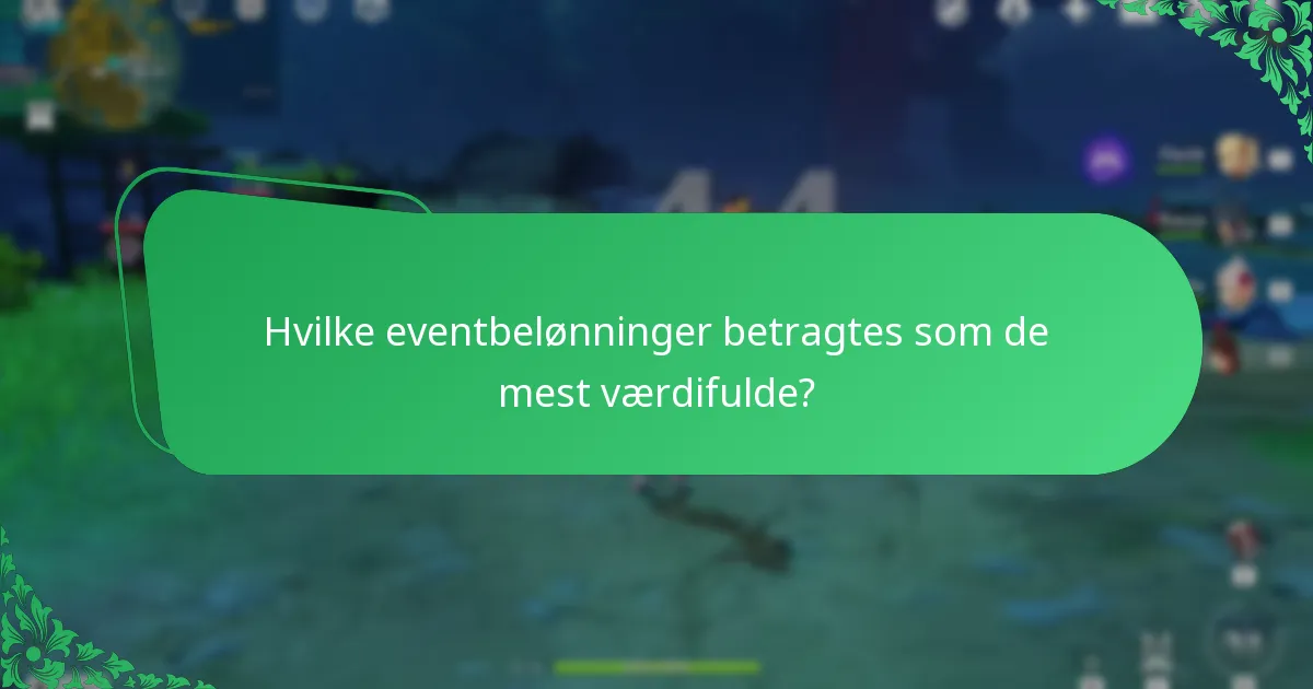 Hvilke eventbelønninger betragtes som de mest værdifulde?