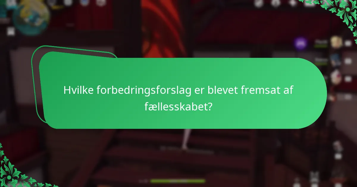 Hvilke forbedringsforslag er blevet fremsat af fællesskabet?