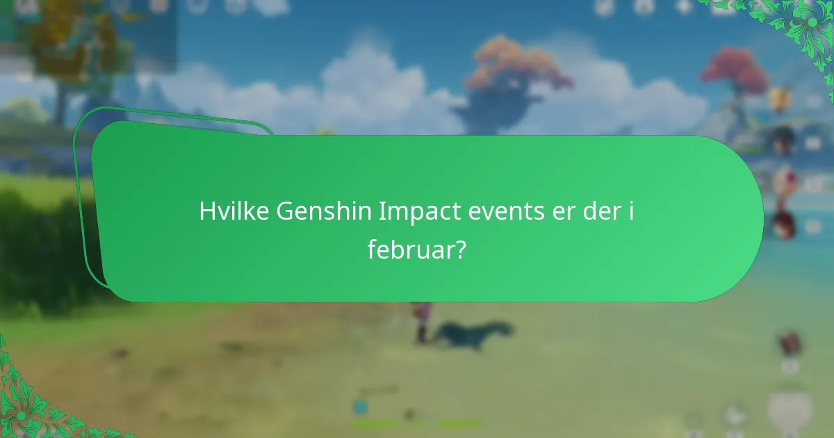 Hvilke Genshin Impact events er der i februar?