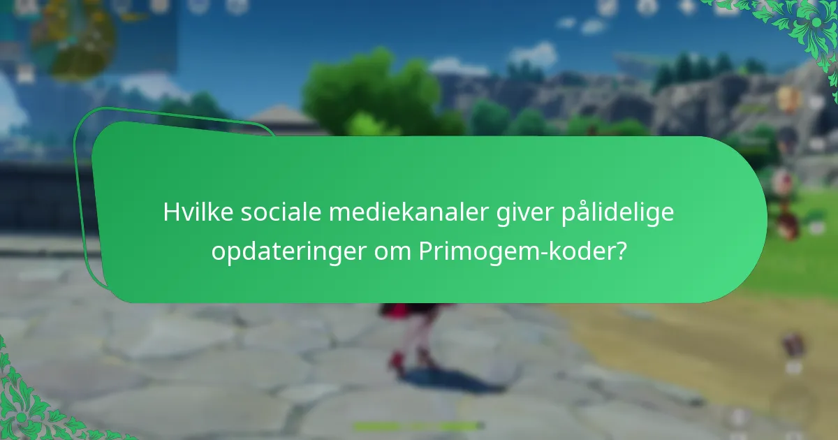 Hvilke sociale mediekanaler giver pålidelige opdateringer om Primogem-koder?